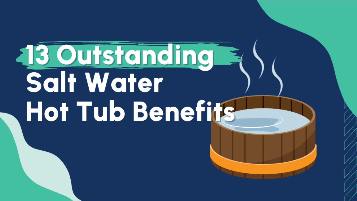 Outstanding Salt Water Hot Tub Benefits  O-Care